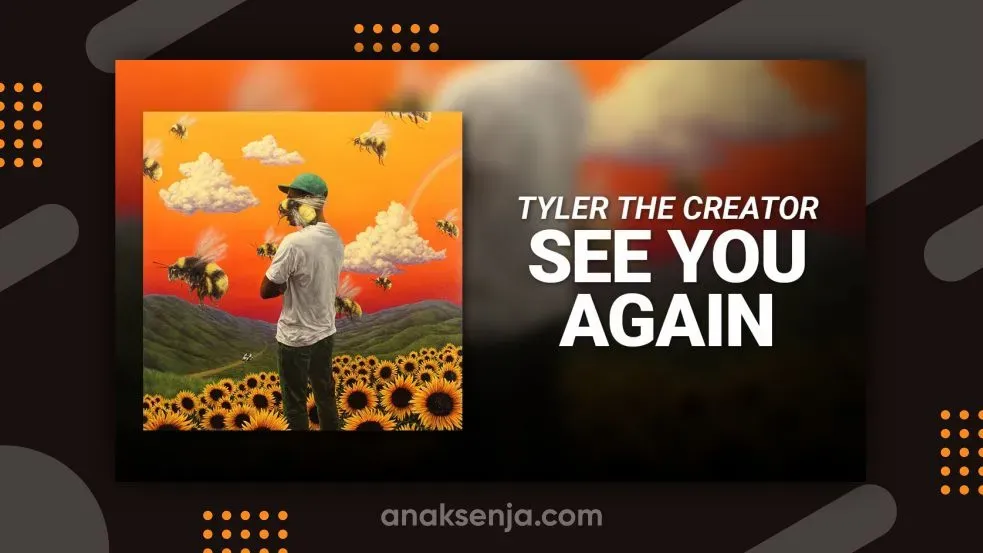 Arti dan Makna Sebenarnya di Balik Terjemahan Lagu See You Again dari Tyler, The Creator