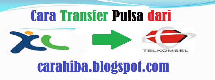 Cara Transfer Pulsa dari Nomor XL ke Nomor Telkomsel