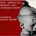 The African Origin of Civilization: Myth or Reality by Cheikh Anta Diop