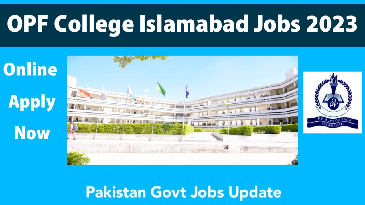 OPF College Islamabad Teaching and Non-Teaching Jobs 2023