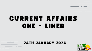 Current Affairs One - Liner : 24th January 2024