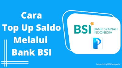 Cara Top Up Saldo Melalui Bank BSI Virtual Account