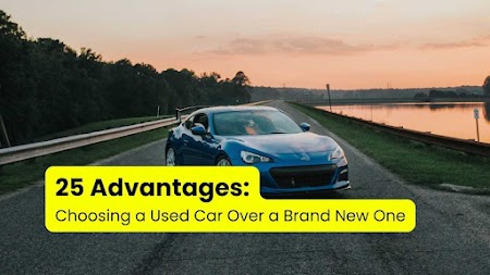 25 Advantages of Choosing a Used Car Over a Brand New One