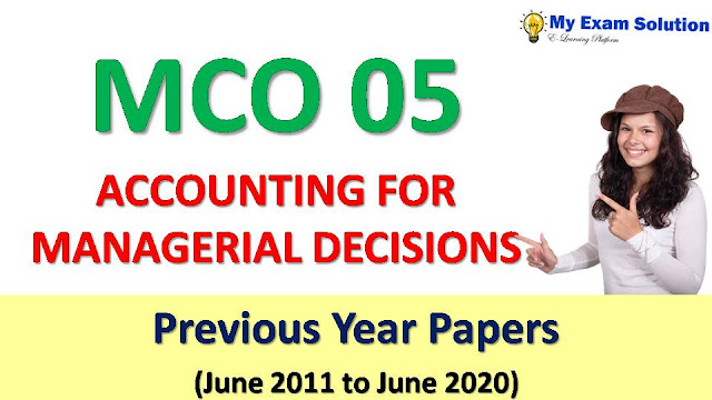 MCO 05 ACCOUNTING FOR MANAGERIAL DECISIONS Previous Year Papers