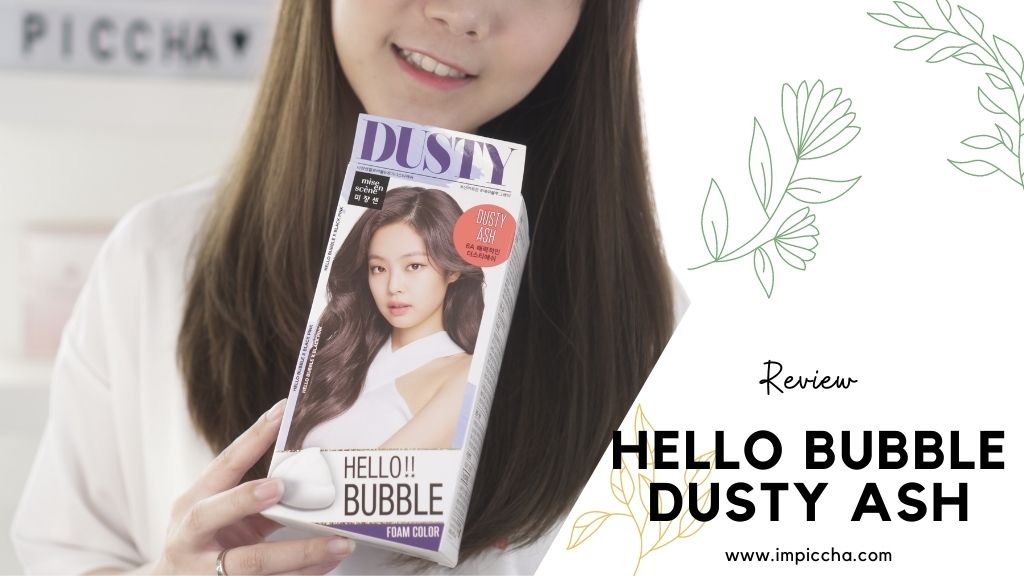 REVIEW Hello Bubble Dusty  Ash  Im Piccha