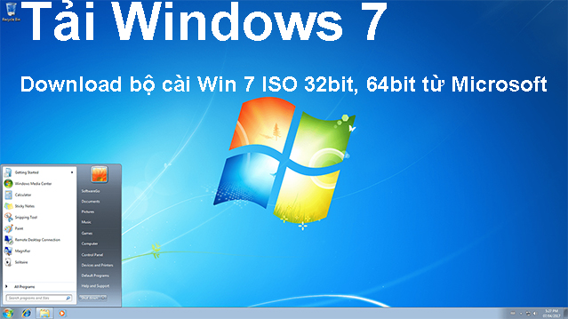 Tải Windows 7 - Download bộ cài Win 7 ISO 32bit, 64bit gốc từ Microsoft