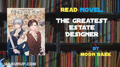 Read The Greatest Estate Designer Novel Full Episode