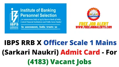Sarkari Exam: IBPS RRB X Officer Scale 1 Mains (Sarkari Naukri) Admit Card - For (4183) Vacant Jobs