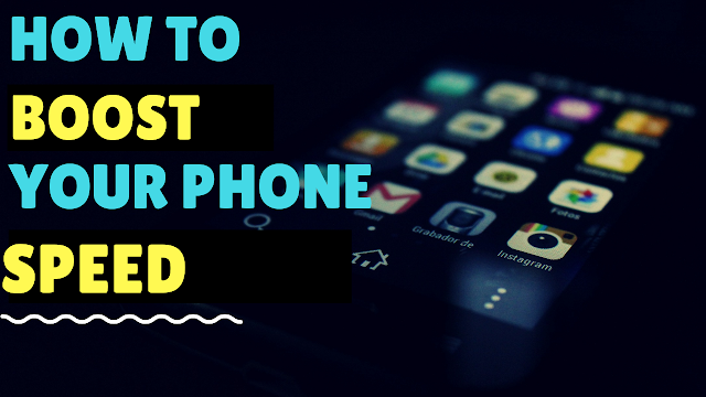 How to boost or increase your Phone speed