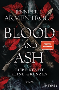 Bücherblog. Rezension. Buchcover. Blood and Ash - Liebe kennt keine Grenzen (Band 1) von Jennifer L. Armentrout. Fantasy. Heyne Verlag.