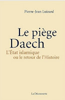 Le piège Daech : L'Etat islamique ou le retour de l'Histoire, Luizard