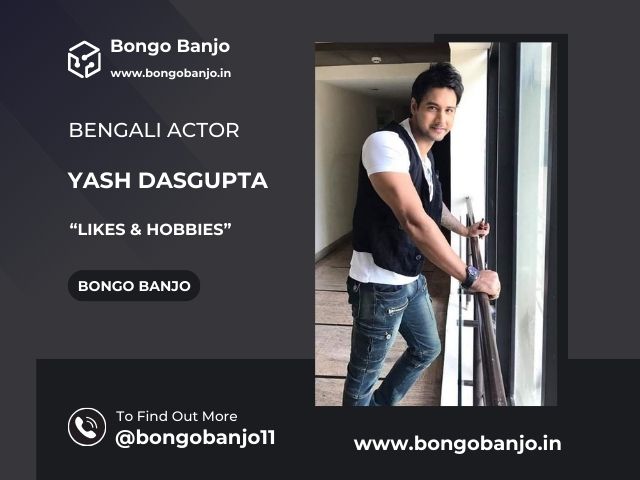 Yash Dasgupta Likes & Hobbies