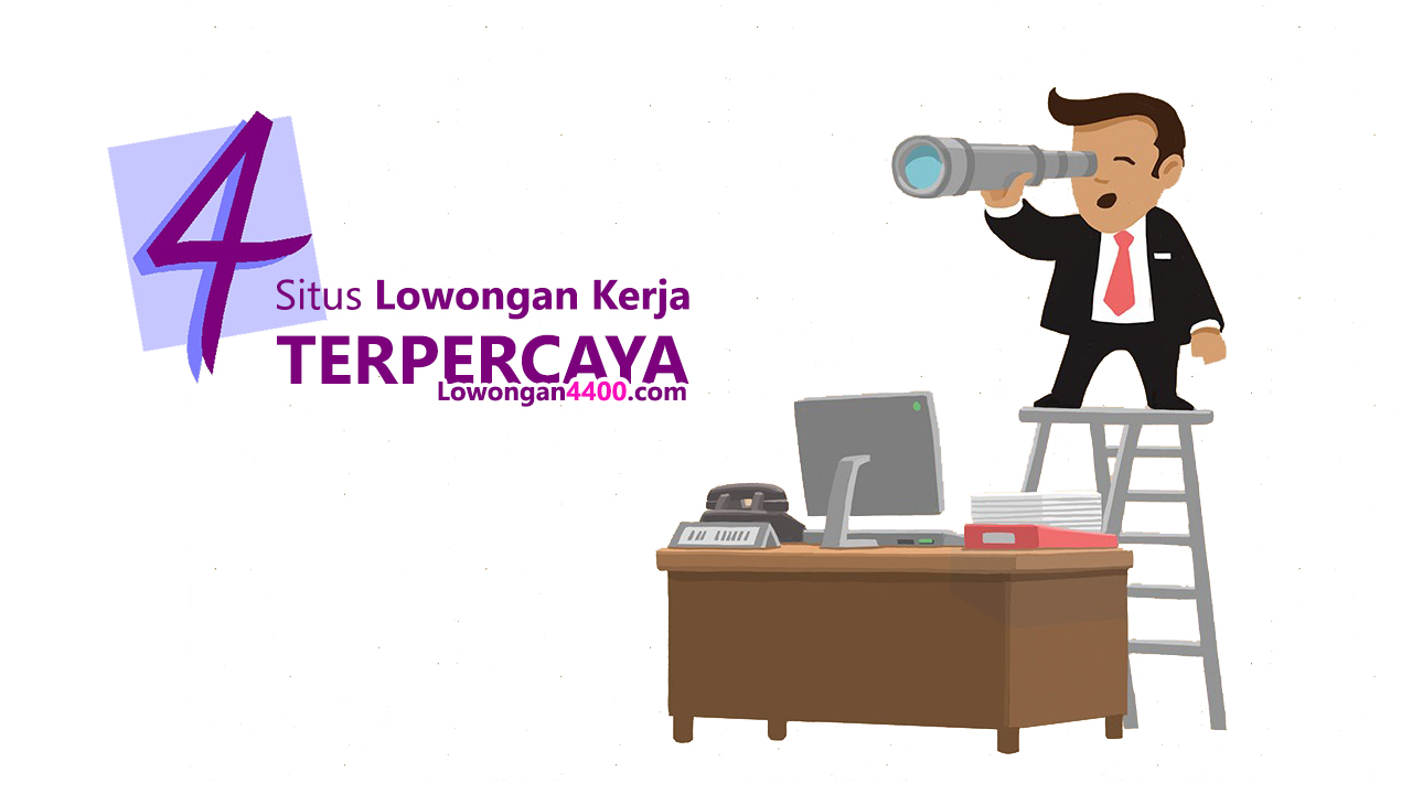 4 Situs Lowongan Kerja Terpercaya Yang Wajib Kamu Kunjungi