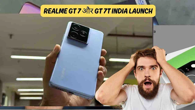 realme-gt-7-gt-7t-india-launch-date-price-features