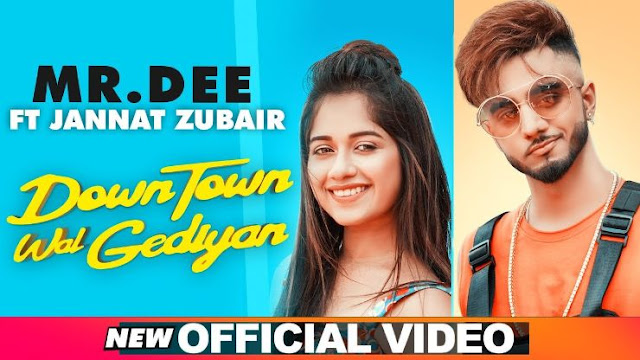 Downtown Wal Gediyan Lyrics - Mr Dee And Feat Jannat Zubair