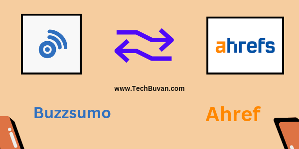 Buzzsumo vs Ahrefs best comparision - Which is best tool for seo