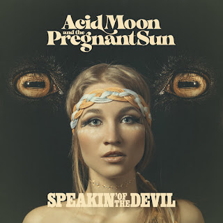 Acid Moon & The Pregrant Sun “Speaki`n Of The Devil” 2020 Israeli Psych Garage,Hippie,Classic Rock