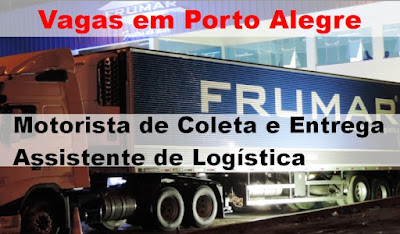 Empresa abre vagas para Ass. Logística e Motorista de Coleta e entrega no Ceasa em Porto Alegre