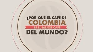 Colombia. El mejor café del mundo