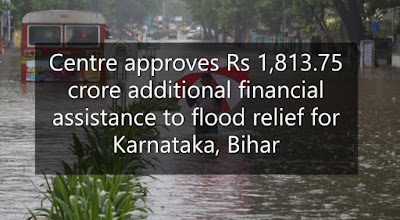 Centre approves Rs 1,813.75 crore additional financial assistance to flood relief for Karnataka, Bihar