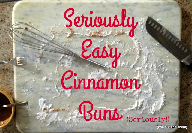 {Erin Out and About} Seriously Easy Cinnamon Buns