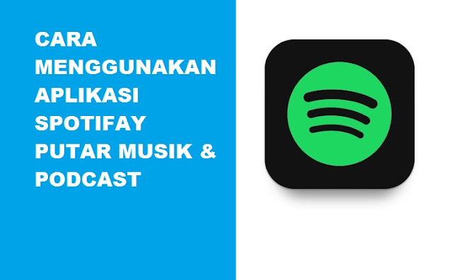 Cara Menggunakan Aplikasi Spotify - Putar Musik dan Podcast