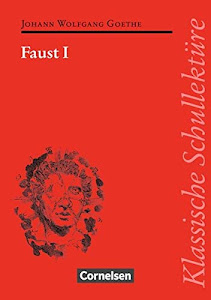 Klassische Schullektüre, Faust I: Faust I - Text - Erläuterungen - Materialien - Empfohlen für das 10.-13. Schuljahr