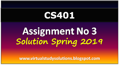CS401-Assignment-No-3-Solution-Spring-2019