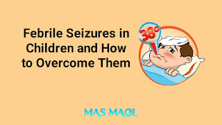 Febrile Seizures in Children and How to Overcome Them