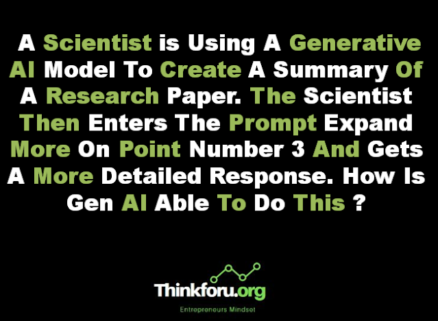 Cover Image Of A Scientist is Using A Generative AI Model To Create A Summary Of A Research Paper. The Scientist Then Enters The Prompt Expand More On Point Number 3 And Gets A More Detailed Response. How Is Gen AI Able To Do This ?