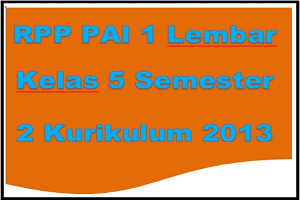 Download RPP PAI 1 Lembar Kelas 5 Kurikulum 2013 Semester 2 SD/MI