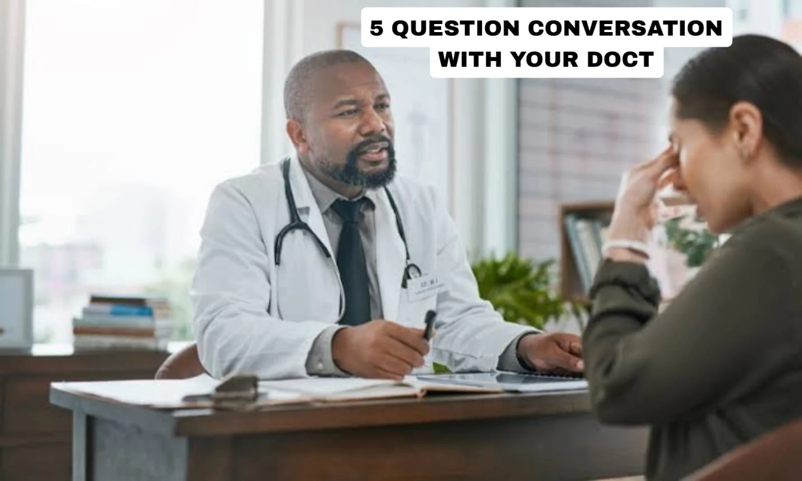 5 Questions to Spark a Productive Conversation with Your Doctor