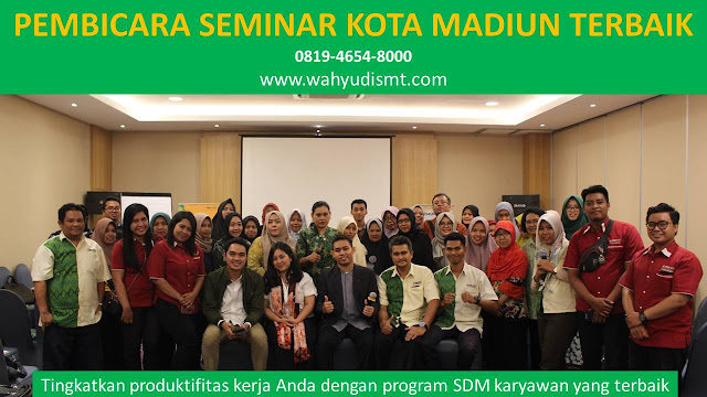 PEMBICARA SEMINAR KOTA MADIUN TERBAIK, PELATIHAN SDM KOTA MADIUN, TRAINING SDM KOTA MADIUN TERBAIK, TRAINING PUBLIC SPEAKING KOTA MADIUN, TRAINING LEADERSHIP KOTA MADIUN, PELATIHAN LEADERSHIP KOTA MADIUN TERBAIK, MOTIVATOR KOTA MADIUN TERBAIK