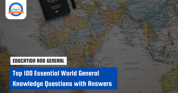 100 Most Important World General Knowledge Questions with Answers