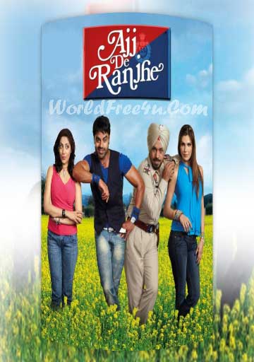 Poster Of Ajj De Ranjhe (2012) Full Punjabi Movie Free Download Watch Online At worldfree4u.com