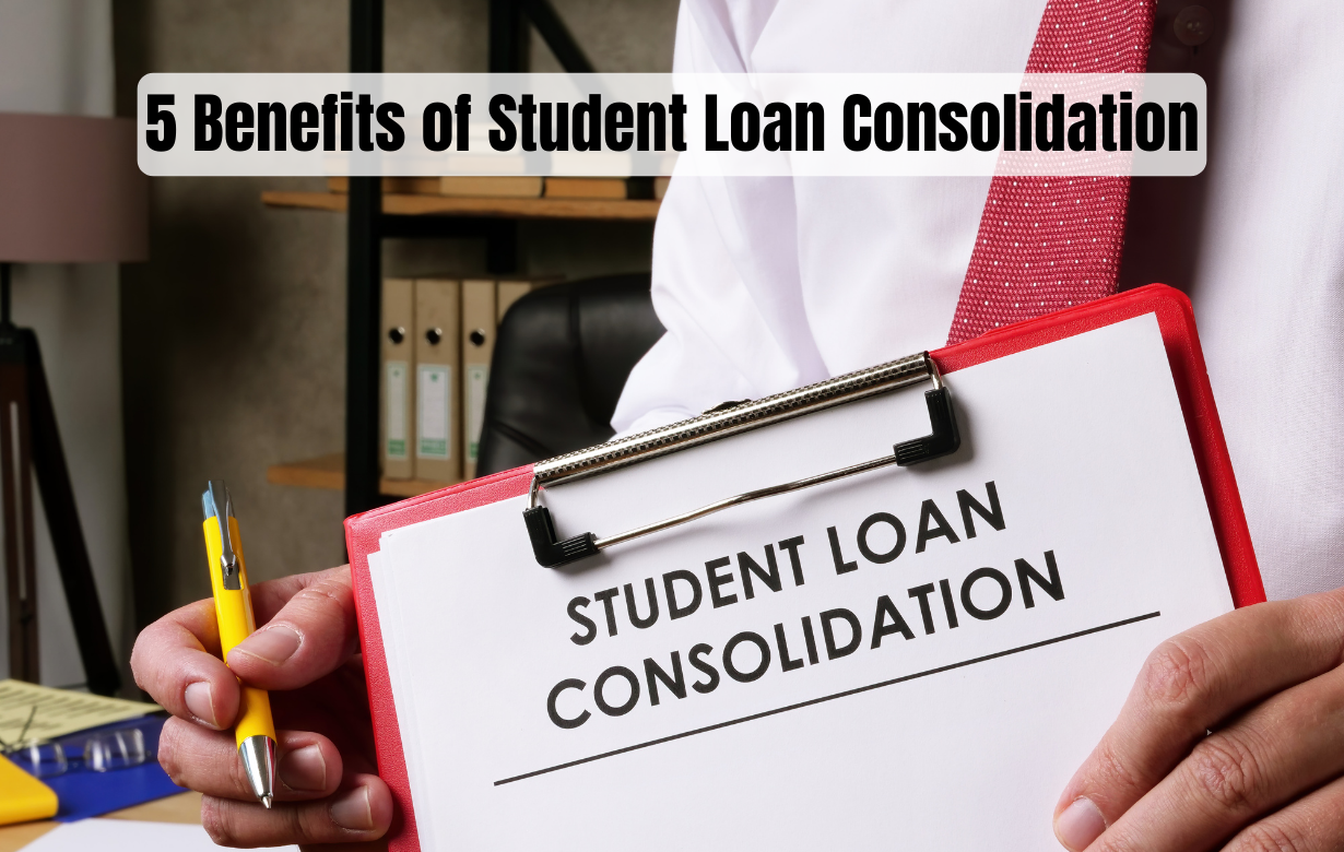 5 Benefits of Student Loan Consolidation