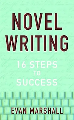 Novel Writing: 16 Steps to Success By Evan Marshall