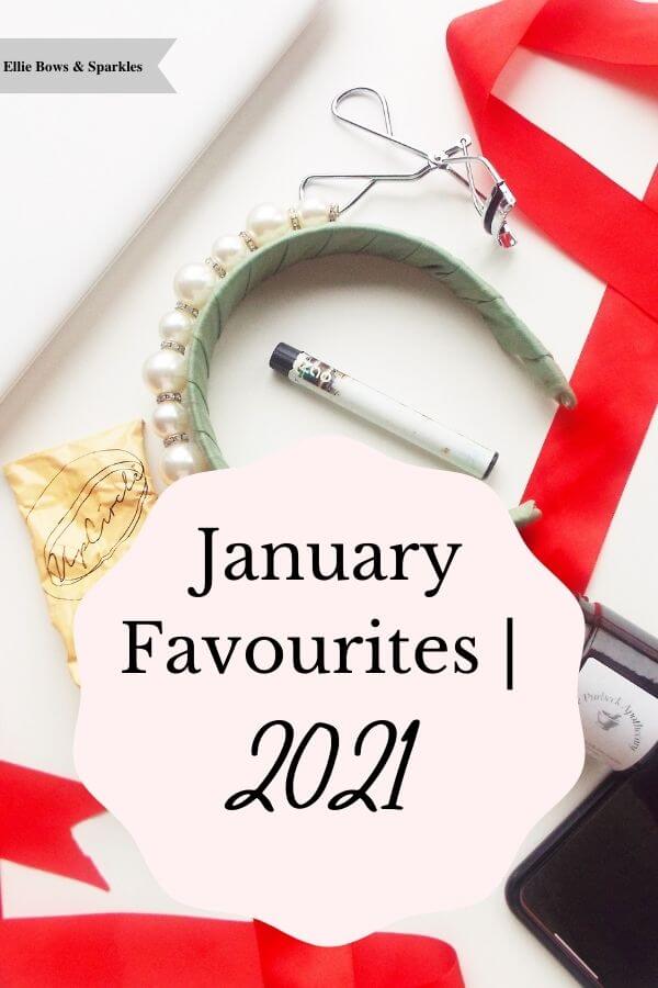 Monthly favourites flatlay Pinterest pin to pin and save the blog post January Favourites | 2021.