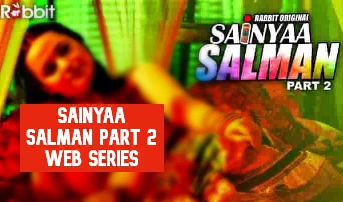 Sainyaa Salman Part 2 Web Series on OTT platform Rabbit - Here is the Rabbit Sainyaa Salman Part 2 wiki, Full Star-Cast and crew, Release Date, Promos, story, Character.