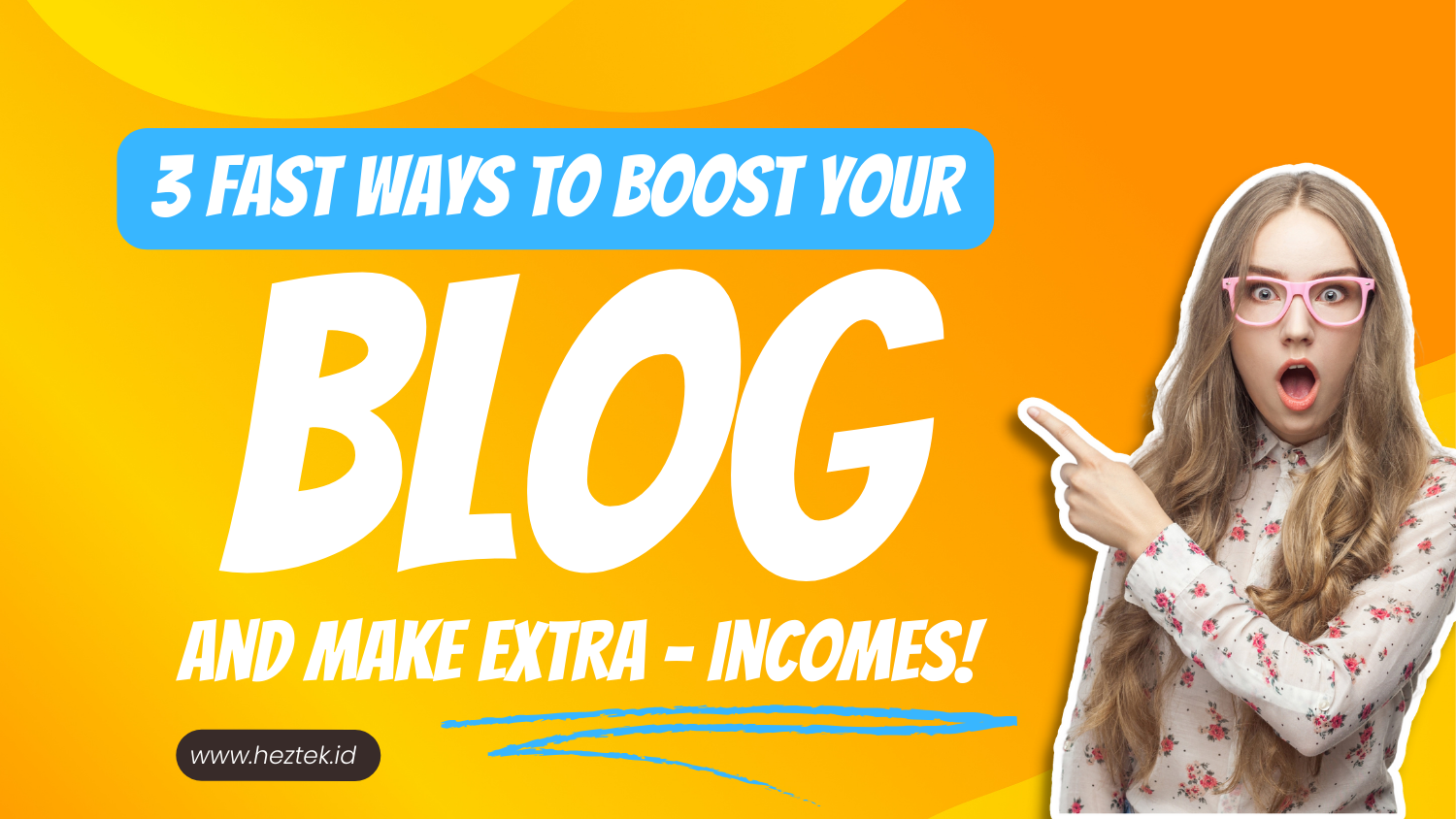 3 Fast Ways to Boost Your Blog and Make Extra Incomes