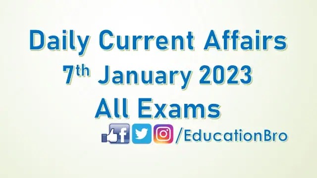 daily-current-affairs-7th-january-2023-for-all-government-examinations