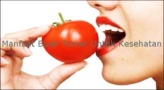 Manfaat Buah Tomat Untuk Kesehatan