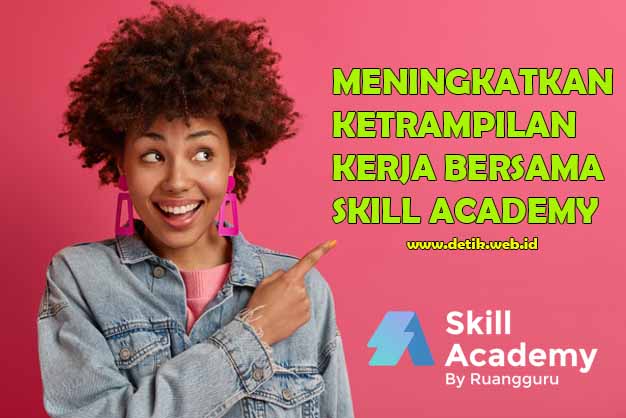 Cara Meningkatkan Ketrampilan Kerja Melalui Pelatihan Prakerja Skill Academy