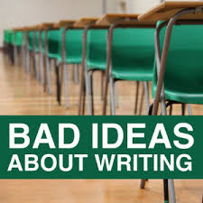 Bad Ideas About Writing