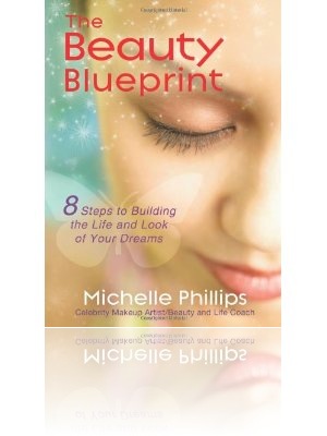 The Beauty Blueprint: 8 Steps to Building the Life and Look of Your Dreams