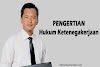 Pengertian Hukum Ketenagakerjaan