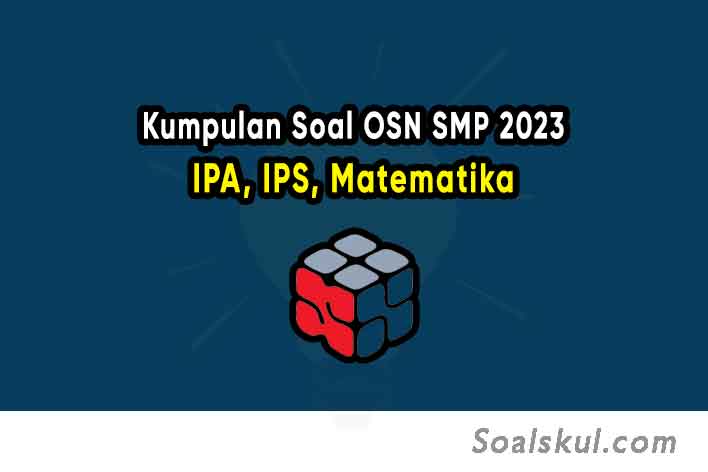 Kumpulan Soal OSN SMP 2023 IPA, IPS, Matematika