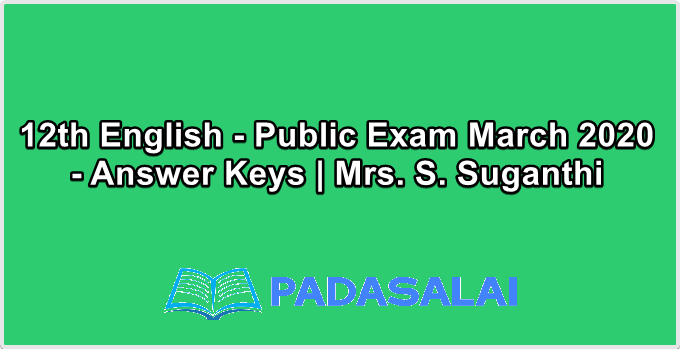 12th English - Public Exam March 2020 - Answer Keys | Mrs. S. Suganthi