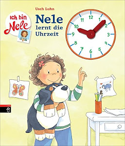 Ich bin Nele - Nele lernt die Uhrzeit (Ich bin Nele - Sonderbände, Band 2)