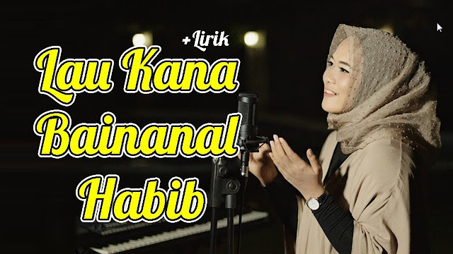 Law Kana Bainanal Habib - Anisa Rahma